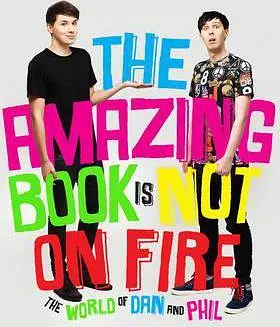 Amazing Book is Not on Fire: The World of Dan and Phil