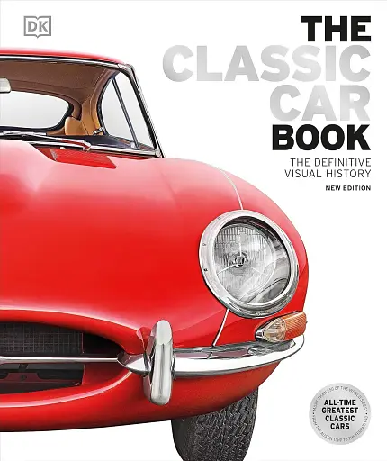 The Definitive Visual History: The Classic Car Book