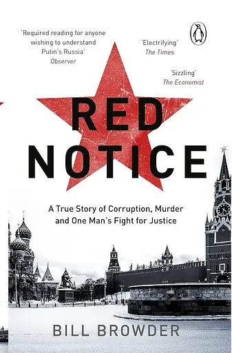 Red Notice. How I Became Putin's No. 1 Enemy
