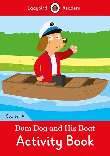 Ladybird Readers Starter A Dom Dog and His Boat Activity Book