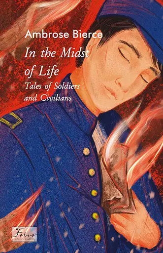In the Midst of Life. Tales of Soldiers and Civilians - Амброз Ґвіннетт Бірс