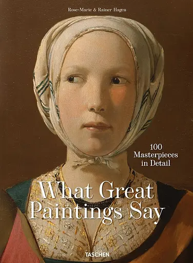 What Great Paintings Say. 100 Masterpieces in Detail -GB