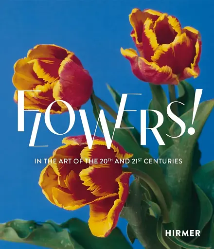 Flowers! In the Art of the 20th and 21st Centuries (Bilingual edition)