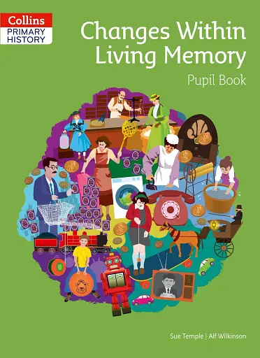 Collins Primary History: Changes Within Living Memory Pupil Book