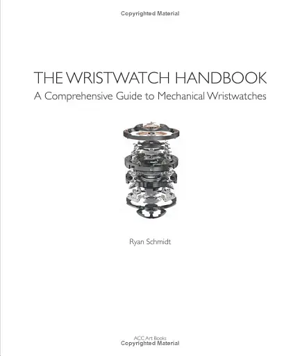 The Wristwatch Handbook: A Complete Guide to Mechanical Wristwatches - фото 3