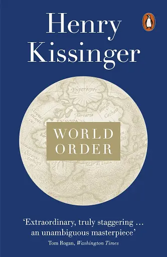World Order. Reflections on the Character of Nations and the Course of History