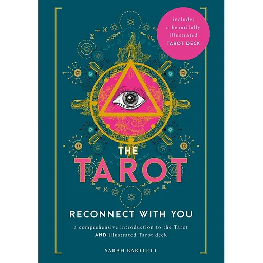 The Tarot: Reconnect With You: A comprehensive introduction to the Tarot and illustrated Tarot deck - Сара Бартлетт