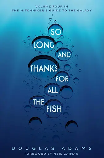 Hitchhiker's Guide Book 4. So Long, and Thanks for All the Fish