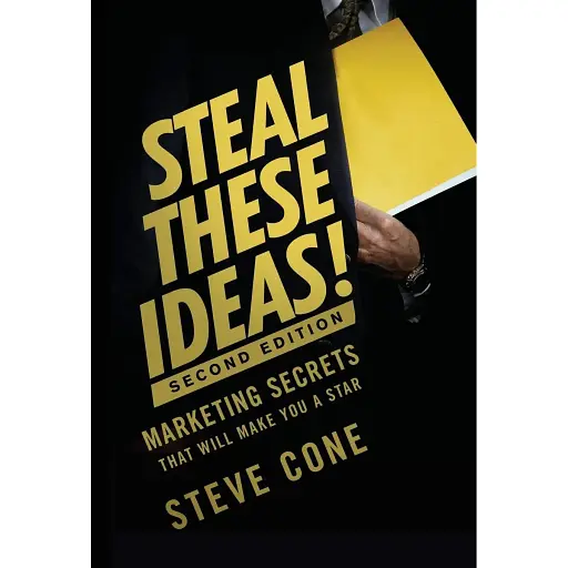 Steal These Ideas!: Marketing Secrets That Will Make You a Star - Стів Коун - фото 1