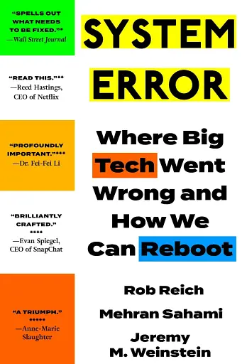 System Error. Where Big Tech Went Wrong and How We Can Reboot