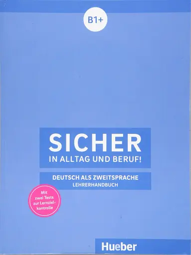 Sicher in Alltag und Beruf! B1+ Lehrerhandbuch