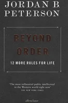 Beyond Order. 12 More Rules for Life