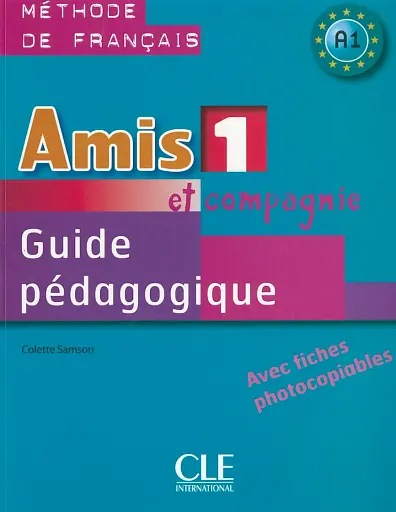 Amis et compagnie 1. Niveau A1. Guide pedagogique