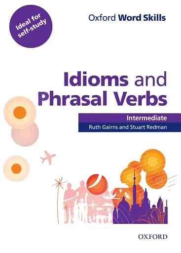 Oxford Word Skills Intermediate Idioms and Phrasal Verbs Student Book with Key
