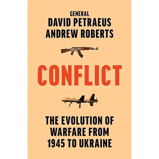 Conflict. The Evolution of Warfare from 1945 to Ukraine - Ендрю Робертс, Девід Петреус