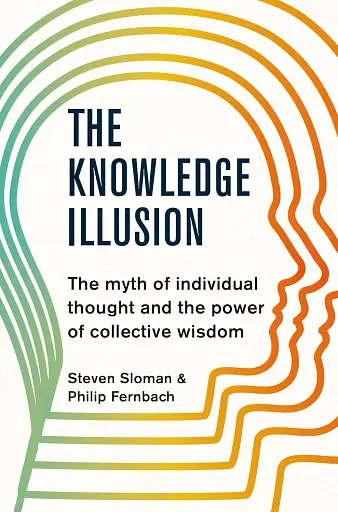 The Knowledge Illusion