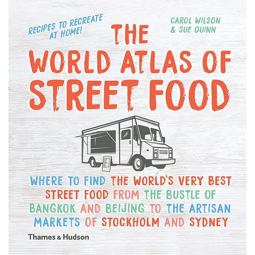 The World Atlas of Street Food - Сью Куїнн, Керол Вілсон