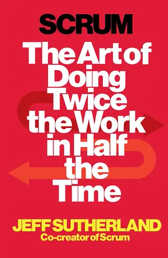 Scrum. The Art of Doing Twice the Work in Half the Time