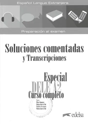 Especial DELE A2. Curso Completo. Soluciones comentadas y transcripciones
