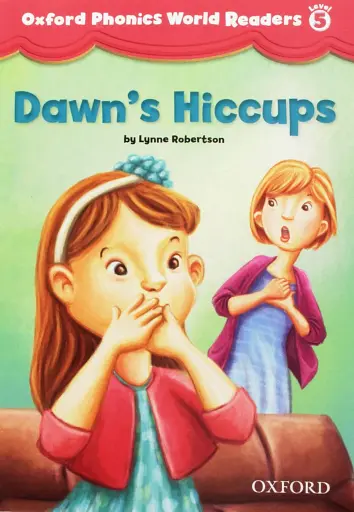 Oxford Phonics World. Level 5. Reader: Dawn's Hiccups