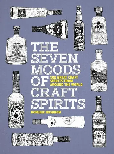 The Seven Moods of Craft Spirits. 350 Great Craft Spirits from Around the World
