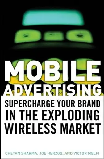 Mobile Advertising. Supercharge Your Brand in the Exploding Wireless Market