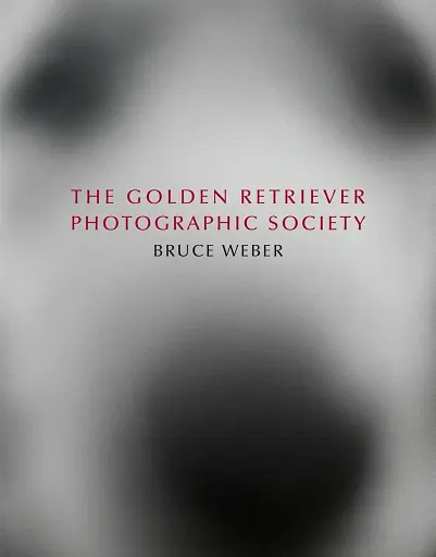 Bruce Weber. The Golden Retriever Photographic Society