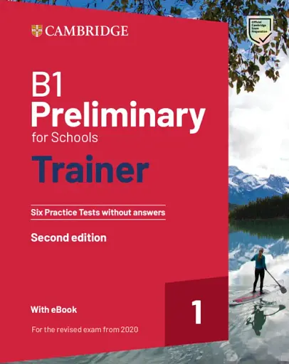 B1 Preliminary for Schools Trainer 1 for the Revised 2020 Exam Six Practice Tests without Answers with Audio Download with eBook. 2nd Edition