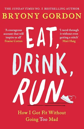 Eat, Drink, Run. How I Got Fit Without Going Too Mad