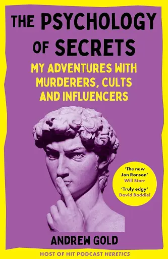 The Psychology of Secrets. My Adventures with Murderers, Cults and Influencers
