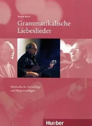 Grammatikalische Liebeslieder: Methodische Vorschlage Und Kopiervorlagen MIT Audio-CD