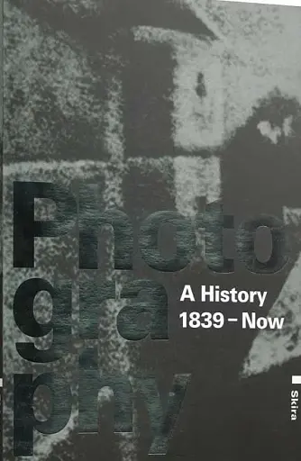 Photography: A History 1839 - Now (History of Photography Volume I-IV)