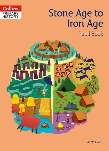 Collins Primary History: Stone Age to Iron Age Pupil Book