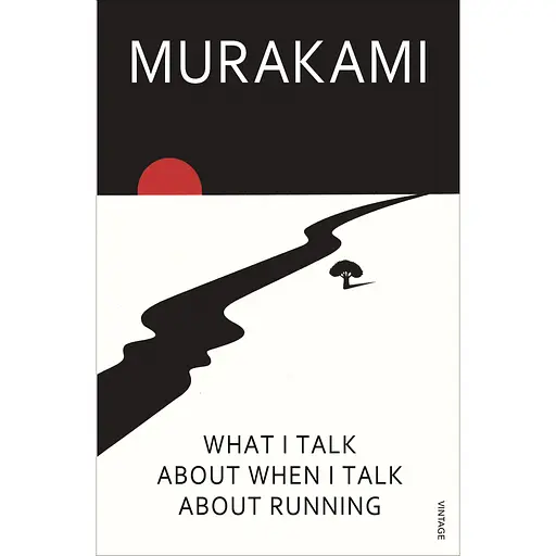 What I Talk About When I Talk About Running - Хоруки Мураками