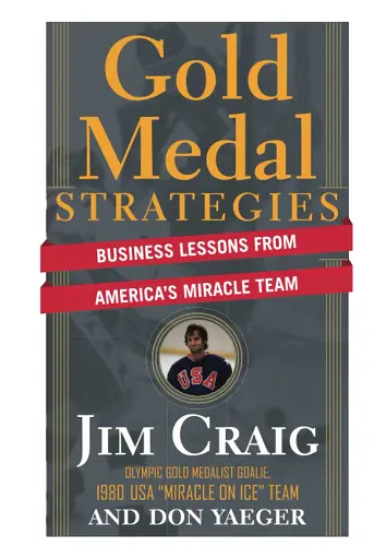 Gold Medal Strategies. Business Lessons From Americas Miracle Team