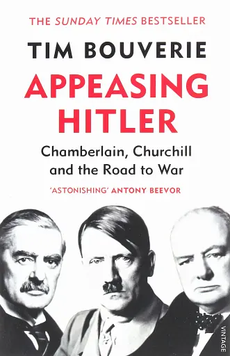 Appeasing Hitler. Chamberlain, Churchill and the Road to War
