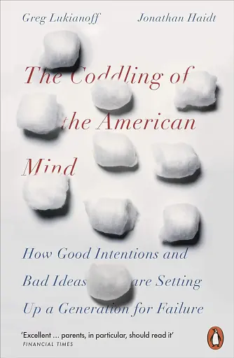 The Coddling of the American Mind