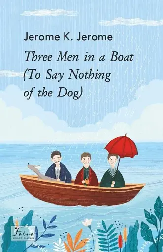 Three Men in a Boat (To Say Nothing of the Dog)