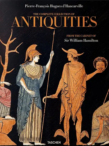The Complete Collection of Antiquities from the Cabinet of Sir William Hamilton