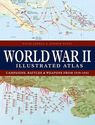 World War II Illustrated Atlas. Campaigns, Battles & Weapons from 1939-1945