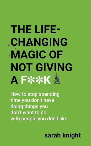The Life-Changing Magic of Not Giving a F**k*