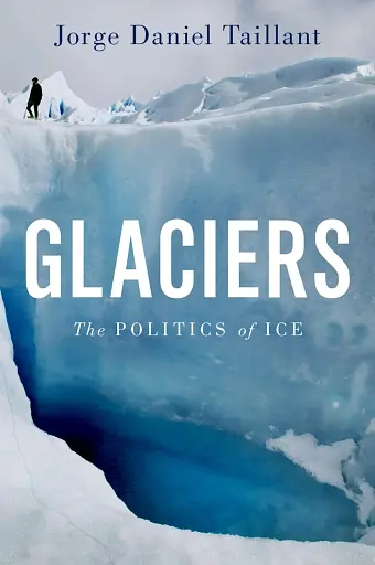 Glaciers. The Politics of Ice