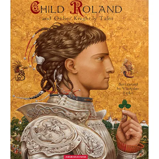 Child Roland and Other Knightly Tales