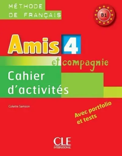 Amis et compagnie 4. Niveau B1. Cahier d`activities
