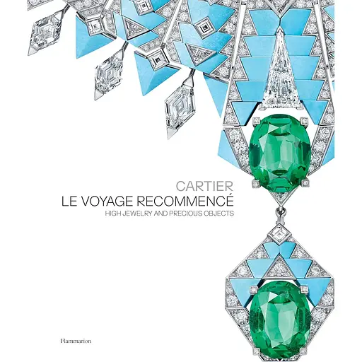 Cartier: Le Voyage Recommenc. High Jewelry and Precious Objects - Франсуа Шае, Хелен Кельмахтер