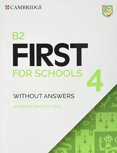 B2 First for Schools 4 Student's Book without Answers Authentic Practice Tests