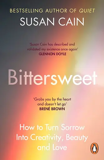 Bittersweet. How to Turn Sorrow Into Creativity, Beauty and Love - Сьюзен Кейн - фото 1