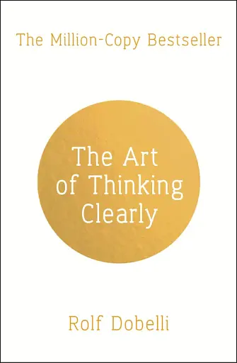 Art of Thinking Clearly,The