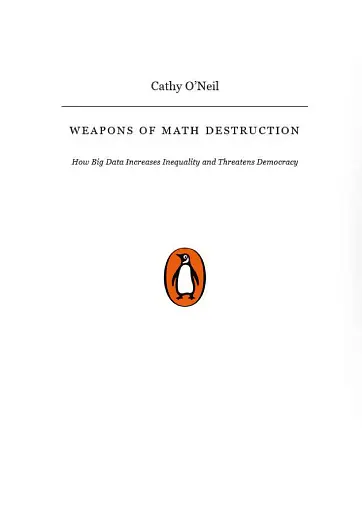 Weapons of Math Destruction. How Big Data Increases Inequality and Threatens Democracy - фото 2