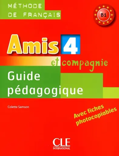 Amis et compagnie 4. Niveau B1. Guide pedagogique